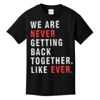 We Are Never Getting Back Together Kids T-Shirt