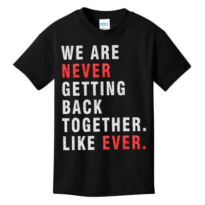 We Are Never Getting Back Together Kids T-Shirt