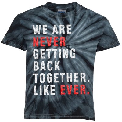 We Are Never Getting Back Together Kids Tie-Dye T-Shirt