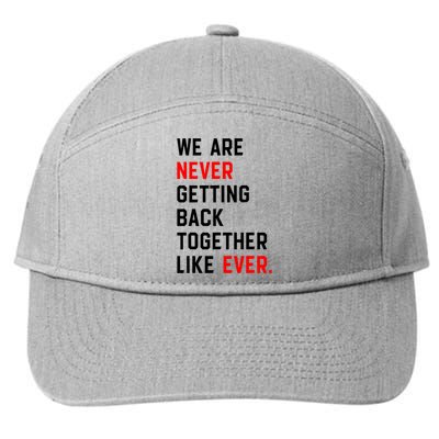 We Are Never Getting Back Together Like Ever 7-Panel Snapback Hat