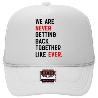 We Are Never Getting Back Together Like Ever High Crown Mesh Back Trucker Hat