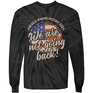 We Are Not Going Back America History 2024 Speech Usa Flag Tie-Dye Long Sleeve Shirt