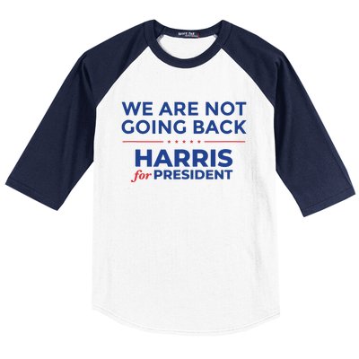 We Are Not Going Back Harris For President Kamala 2024 Baseball Sleeve Shirt