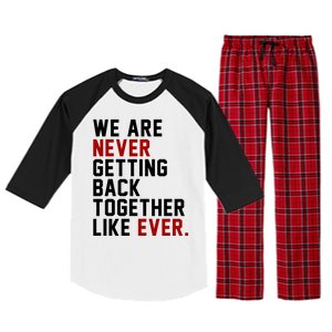 We Are Never Getting Back Together Like Ever Raglan Sleeve Pajama Set