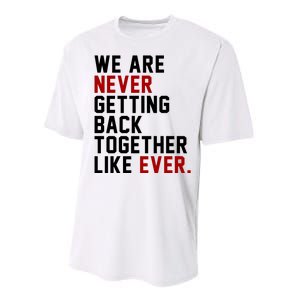 We Are Never Getting Back Together Like Ever Performance Sprint T-Shirt