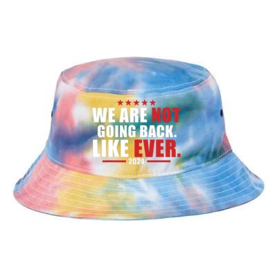 We Are Not Going Back Like Ever Tie Dye Newport Bucket Hat