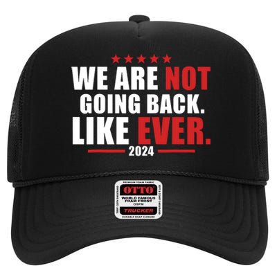 We Are Not Going Back Like Ever High Crown Mesh Back Trucker Hat