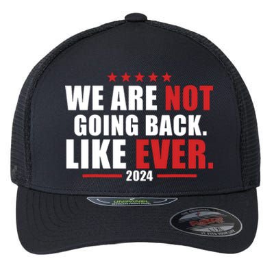 We Are Not Going Back Like Ever Flexfit Unipanel Trucker Cap