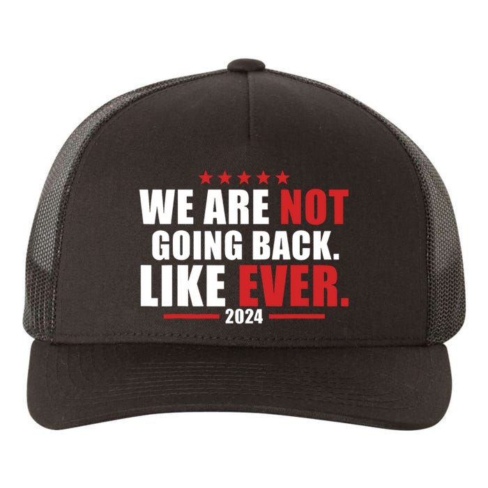 We Are Not Going Back Like Ever Yupoong Adult 5-Panel Trucker Hat