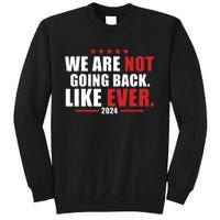 We Are Not Going Back Like Ever Sweatshirt