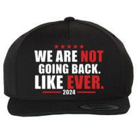 We Are Not Going Back Like Ever Wool Snapback Cap