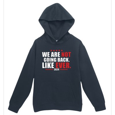 We Are Not Going Back Like Ever Urban Pullover Hoodie