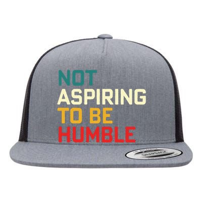 Women Are Not Aspiring To Be Humble Women Empowerment Flat Bill Trucker Hat