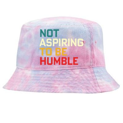 Women Are Not Aspiring To Be Humble Women Empowerment Tie-Dyed Bucket Hat