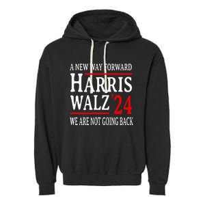 We Are Not Going Back Pro Kamala Harris Harris Walz 2024 Garment-Dyed Fleece Hoodie