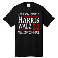 We Are Not Going Back Pro Kamala Harris Harris Walz 2024 Tall T-Shirt