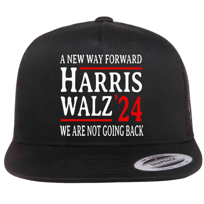 We Are Not Going Back Pro Kamala Harris Harris Walz 2024 Flat Bill Trucker Hat