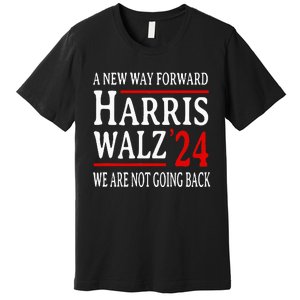 We Are Not Going Back Pro Kamala Harris Harris Walz 2024 Premium T-Shirt