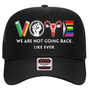 We Are Not Going Back Like Ever Feminist Human Rights High Crown Mesh Back Trucker Hat