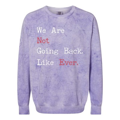 We Are Not Going Back Like Ever 2024 Usa Colorblast Crewneck Sweatshirt