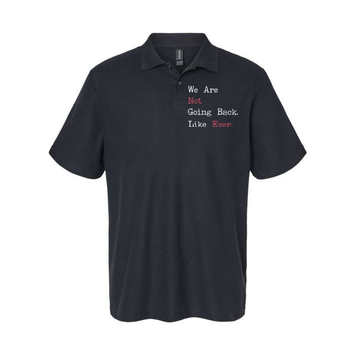 We Are Not Going Back Like Ever 2024 Usa Softstyle Adult Sport Polo