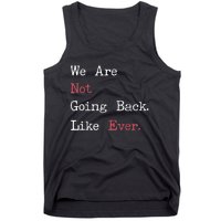 We Are Not Going Back Like Ever 2024 Usa Tank Top