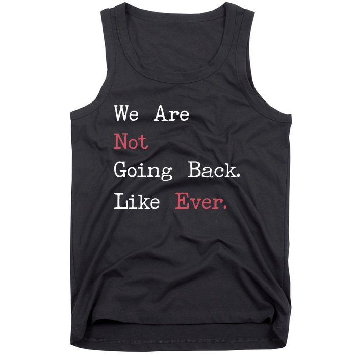 We Are Not Going Back Like Ever 2024 Usa Tank Top