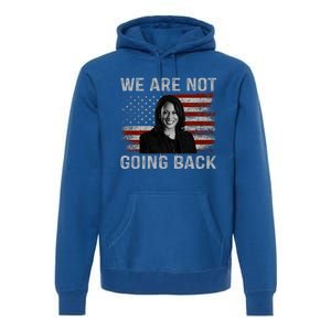 We Are Not Going Back Premium Hoodie