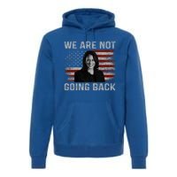 We Are Not Going Back Premium Hoodie