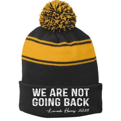 We Are Not Going Back 2024 Kamala Harris Stripe Pom Pom Beanie