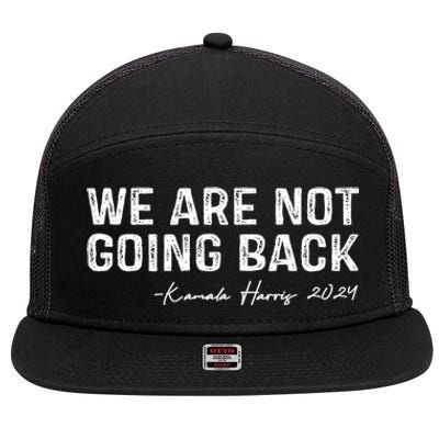 We Are Not Going Back 2024 Kamala Harris 7 Panel Mesh Trucker Snapback Hat