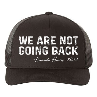 We Are Not Going Back 2024 Kamala Harris Yupoong Adult 5-Panel Trucker Hat