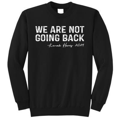 We Are Not Going Back 2024 Kamala Harris Sweatshirt