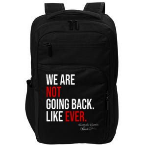 We Are Not Going Back Like Ever Kamala Harris 2024 Impact Tech Backpack