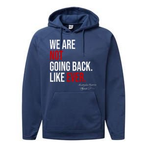 We Are Not Going Back Like Ever Kamala Harris 2024 Performance Fleece Hoodie