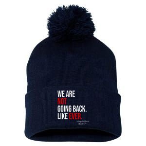 We Are Not Going Back Like Ever Kamala Harris 2024 Pom Pom 12in Knit Beanie