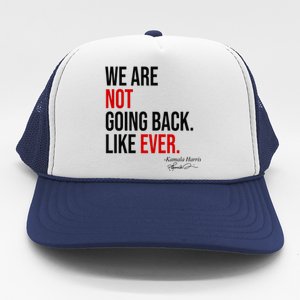 We Are Not Going Back Like Ever Kamala Harris 2024 Trucker Hat