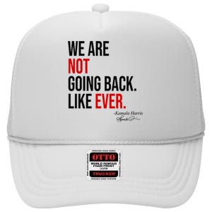 We Are Not Going Back Like Ever Kamala Harris 2024 High Crown Mesh Back Trucker Hat