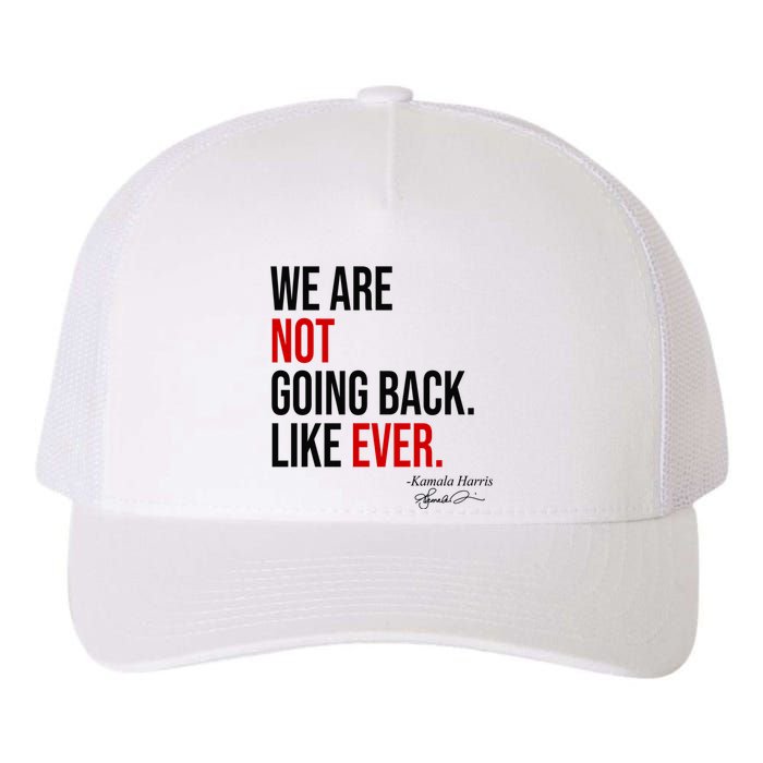 We Are Not Going Back Like Ever Kamala Harris 2024 Yupoong Adult 5-Panel Trucker Hat