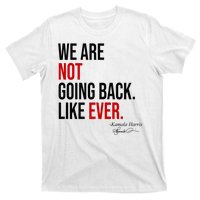 We Are Not Going Back Like Ever Kamala Harris 2024 T-Shirt