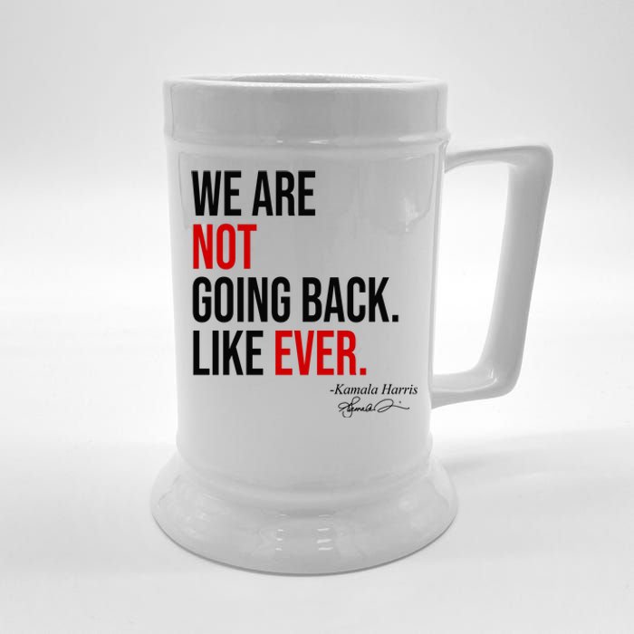 We Are Not Going Back Like Ever Kamala Harris 2024 Beer Stein