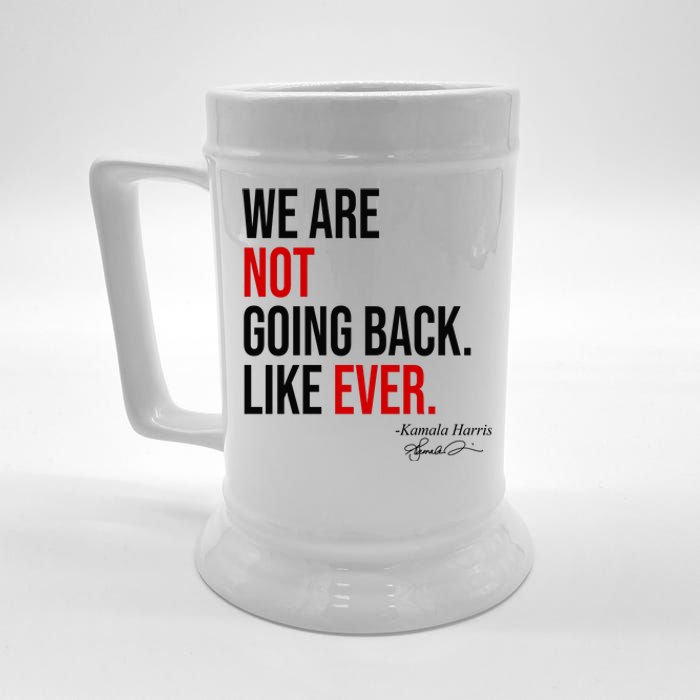 We Are Not Going Back Like Ever Kamala Harris 2024 Beer Stein