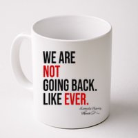 We Are Not Going Back Like Ever Kamala Harris 2024 Coffee Mug