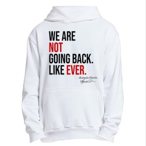 We Are Not Going Back Like Ever Kamala Harris 2024 Urban Pullover Hoodie