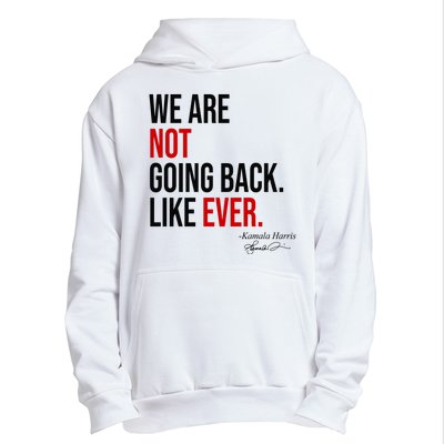 We Are Not Going Back Like Ever Kamala Harris 2024 Urban Pullover Hoodie