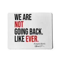 We Are Not Going Back Like Ever Kamala Harris 2024 Mousepad