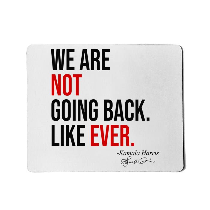 We Are Not Going Back Like Ever Kamala Harris 2024 Mousepad