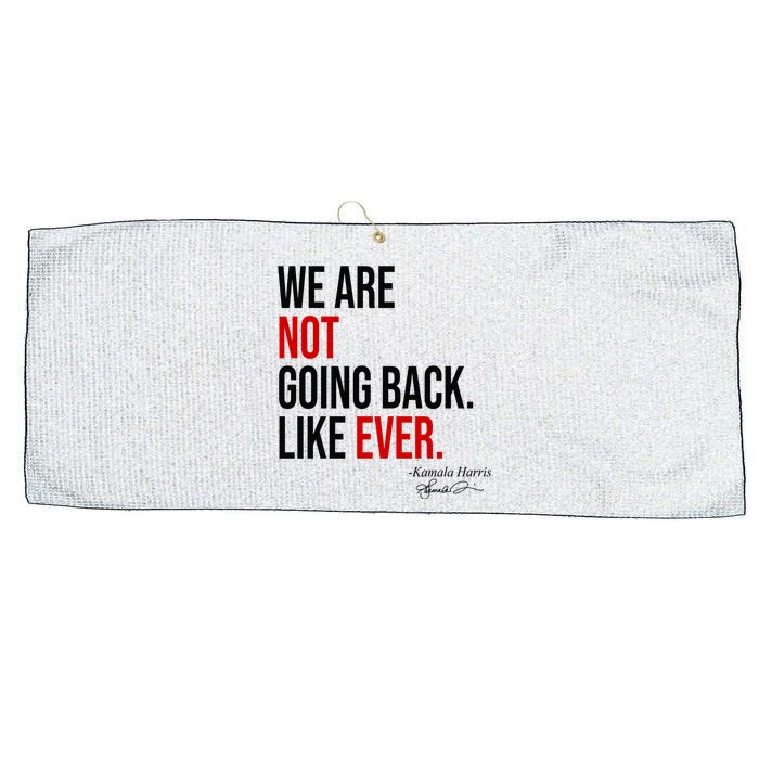 We Are Not Going Back Like Ever Kamala Harris 2024 Large Microfiber Waffle Golf Towel