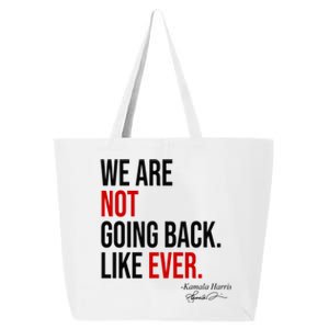 We Are Not Going Back Like Ever Kamala Harris 2024 25L Jumbo Tote