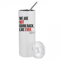 We Are Not Going Back Like Ever Kamala Harris 2024 Stainless Steel Tumbler